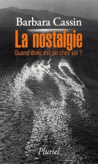 La nostalgie: Quand donc est-on chez soi ?