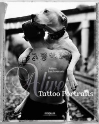 Alive : Tattoo Portraits (Edition Spéciale, Tirage Limité)