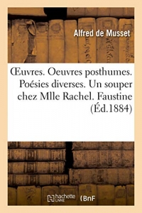 OEuvres. Oeuvres posthumes. Poésies diverses. Un souper chez Mlle Rachel. Faustine: L'âne et le ruisseau. Lettres