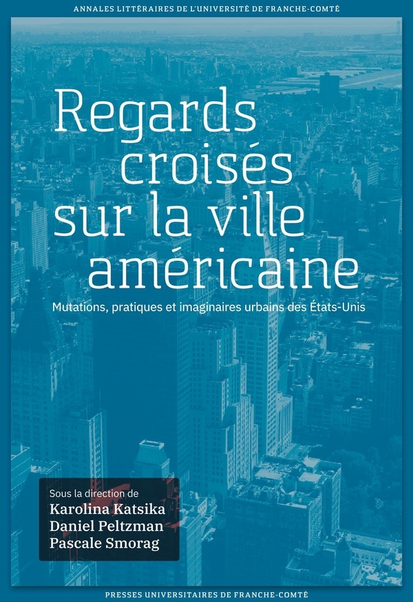 Regards croisés sur la ville américaine : Mutations, pratiques et imaginaires urbains des Etats-Unis
