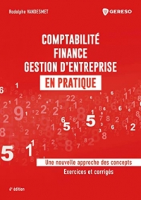 Comptabilité, finance, gestion d'entreprise en pratique: Une nouvelle approche des concepts - Exercices et corrigés