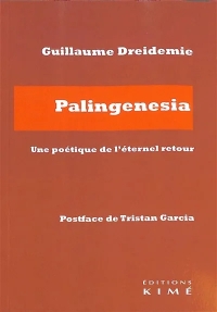 Palingenesia: Une poétique de l'éternel retour
