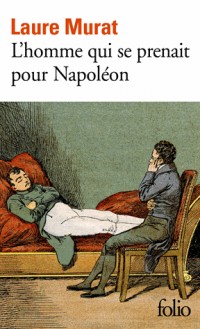 L'homme qui se prenait pour Napoléon: Pour une histoire politique de la folie
