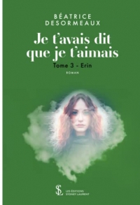 Je t'avais dit que je t'aimais Tome 3: Erin