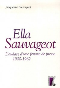 Ella Sauvageot : L'audace d'une femme de presse (1900-1962)