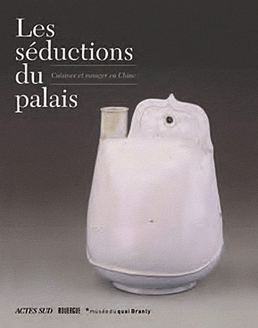 Les séductions du palais : Cuisiner et manger en Chine