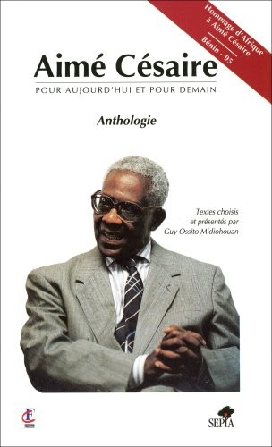 AIMÉ CÉSAIRE, POUR AUJOURD'HUI ET POUR DEMAIN [9782907888806]