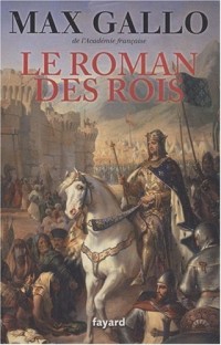 Le roman des rois : Les Grands Capétiens