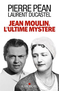 JEAN MOULIN,L'ULTIME MYSTERE