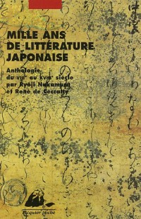 Mille ans de littérature japonaise : Une anthologie du VIIIe au XVIIIe siècle