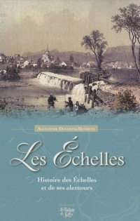 Les Echelles : Histoire des Echelles et de ses alentours