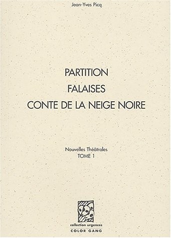 Nouvelles théâtrales : Tome 1 : partition, falaises, conte de la neige noire