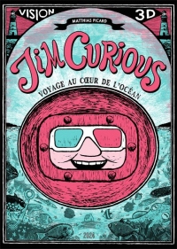 Jim Curious : Voyage au coeur de l'océan. Vision 3D