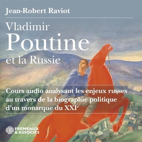 VLADIMIR POUTINE ET LA RUSSIE BIOGRAPHIE POLITIQUE D’UN MONARQUE AU XXIE SIÈCLE: Analyse des enjeux russes
