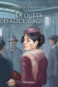 La Quête d'Alice Gagnon - Tome 2: Une femme libre