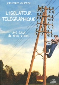 Isolateurs télégraphiques, une saga de 1845 à 1980