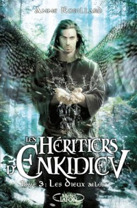 Les Héritiers d'Enkidiev tome 3: Les dieux ailés (3)