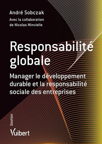Responsabilité globale : Manager le développement durable et la responsabilité sociale des entreprises