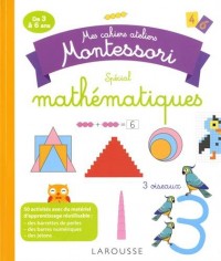 Mes cahiers ateliers Montessori : Spécial mathématiques