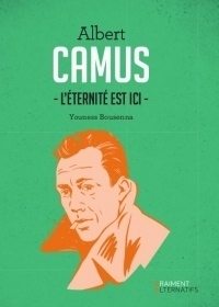 Camus, l'Éternité Est Ici