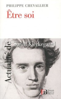 Etre soi : Actualité de Soren Kierkegaard