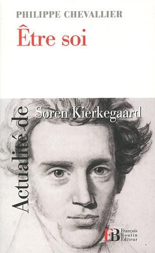 Etre soi : Actualité de Soren Kierkegaard