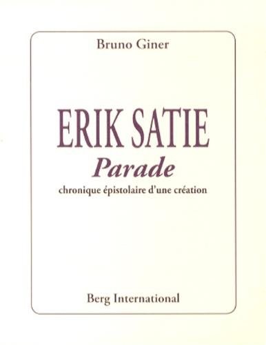 Erik Satie. Parade: Chronique épistolaire d'une création.