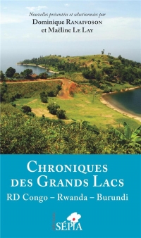 Chroniques des Grands lacs: RD Congo - Rwanda - Burundi