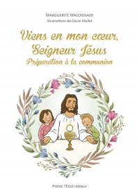 Viens en mon coeur, Seigneur Jésus: Préparation à la communion
