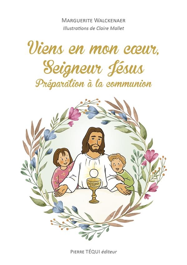 Viens en mon coeur, Seigneur Jésus: Préparation à la communion