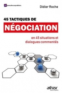 45 tactiques de négociation: En 45 situations et dialogues commentés