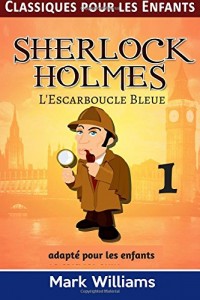 Sherlock Holmes adapté pour les enfants :  L'Escarboucle Bleue: Large Print Edition
