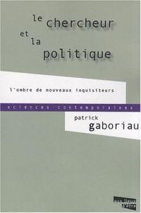 Le chercheur et la politique : L'ombre de nouveaux inquisiteurs