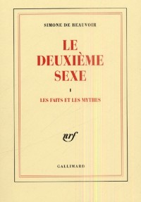 Le Deuxième Sexe, tome 1 : Les Faits et les Mythes