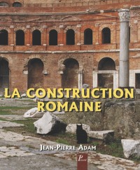 La construction romaine : Matériaux et techniques