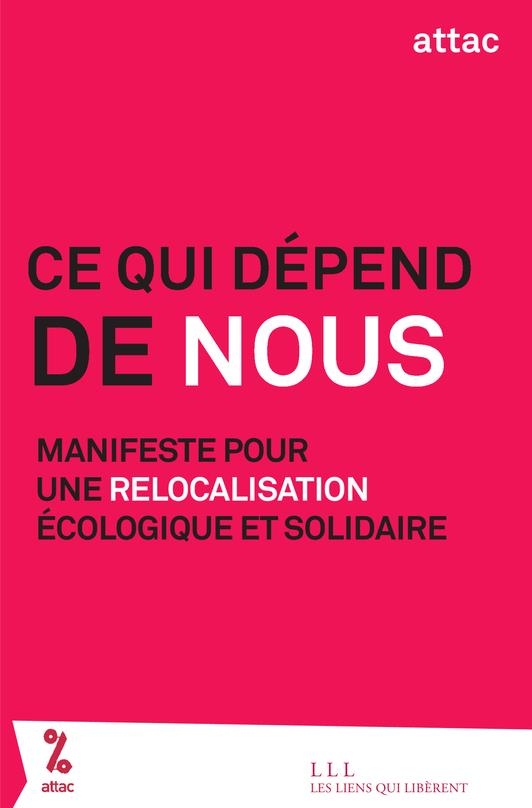Ce qui dépend de nous: Manifeste pour une relocalisation écologique et solidaire