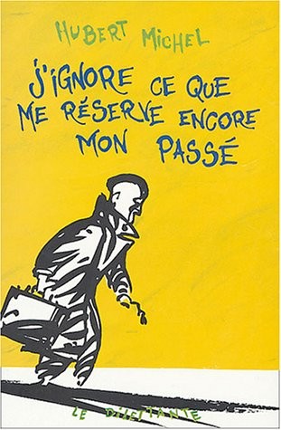 J'ignore ce que me réserve encore mon passé