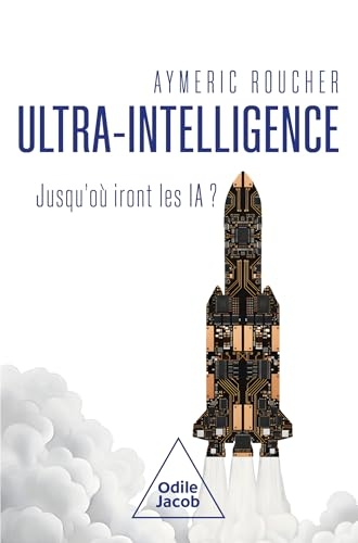 Ultra-intelligence: Jusqu'où iront les IA ?