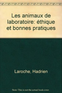 Les Animaux de laboratoire : Éthique et bonnes pratiques