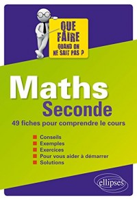 Maths Seconde 49 Fiches-Méthodes pour Comprendre le Cours