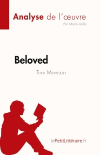 Beloved de Toni Morrison (Analyse de l'œuvre): Résumé complet et analyse détaillée de l'œuvre