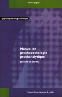 Manuel de psychopathologie psychanalytique, enfant et adulte