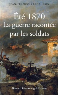 Eté 1870 : La guerre racontée par les soldats