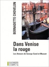 Dans Venise la Rouge : les amours de George Sand et Musset