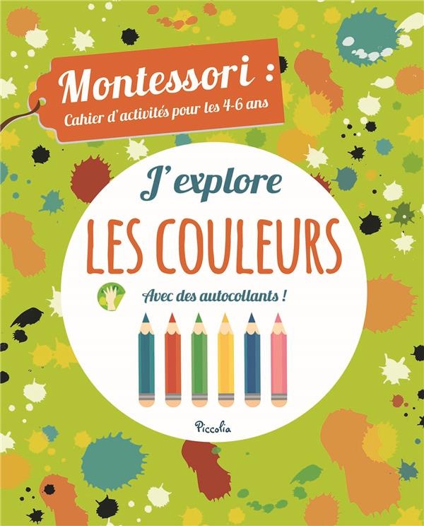 J'explore les couleurs : Montessori : cahier d'activités pour les 3-4 ans