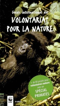 Guide international du volontariat pour la nature : 65 projets pour volontaires nature avec un Spécial cétacés