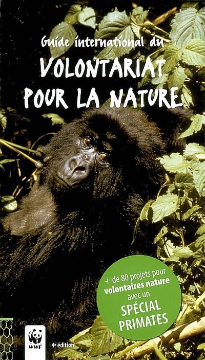 Guide international du volontariat pour la nature : 65 projets pour volontaires nature avec un Spécial cétacés