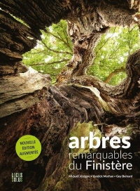 Arbres remarquables du Finistère. Nouvelle édition revue et augmentée