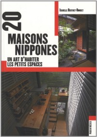 20 maisons nippones : Un art d'habiter les petits espaces