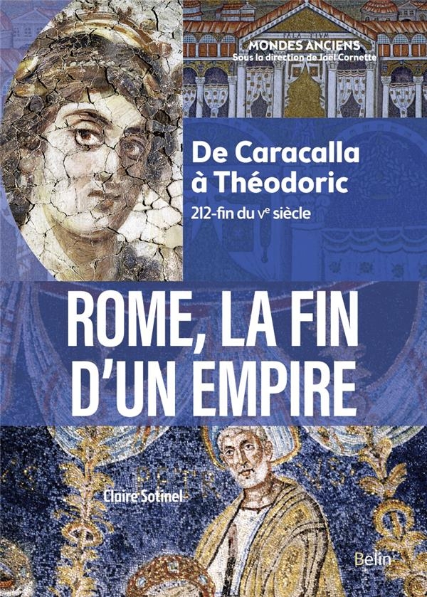 Rome, la fin d'un Empire: De Caracalla à Théodoric (212-fin du Ve siècle)